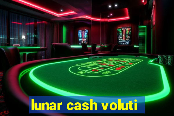 lunar cash voluti